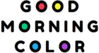 GOOD MORNING COLOR